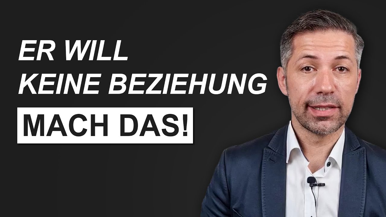 ER will keine Beziehung | Was kannst du tun?