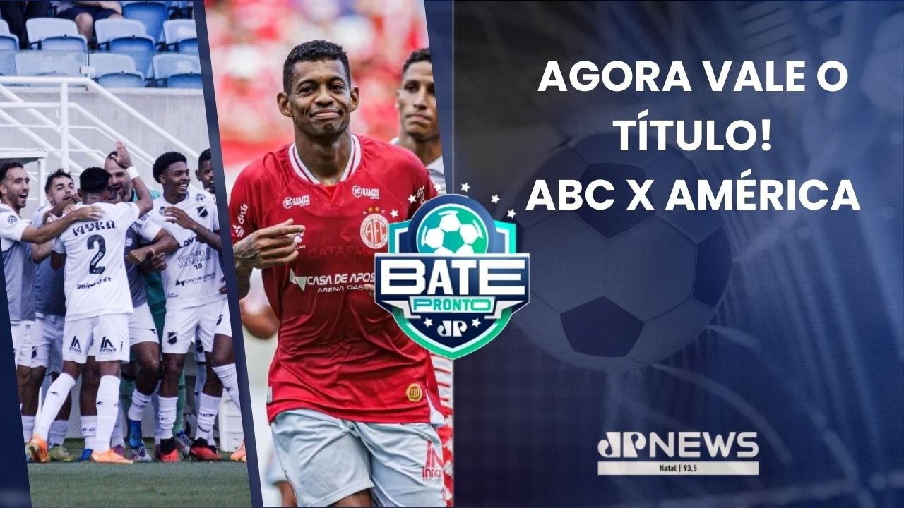 BATE PRONTO NATAL 16/03 | ABC e América decidem o título e comandantes projetam final equilibrada