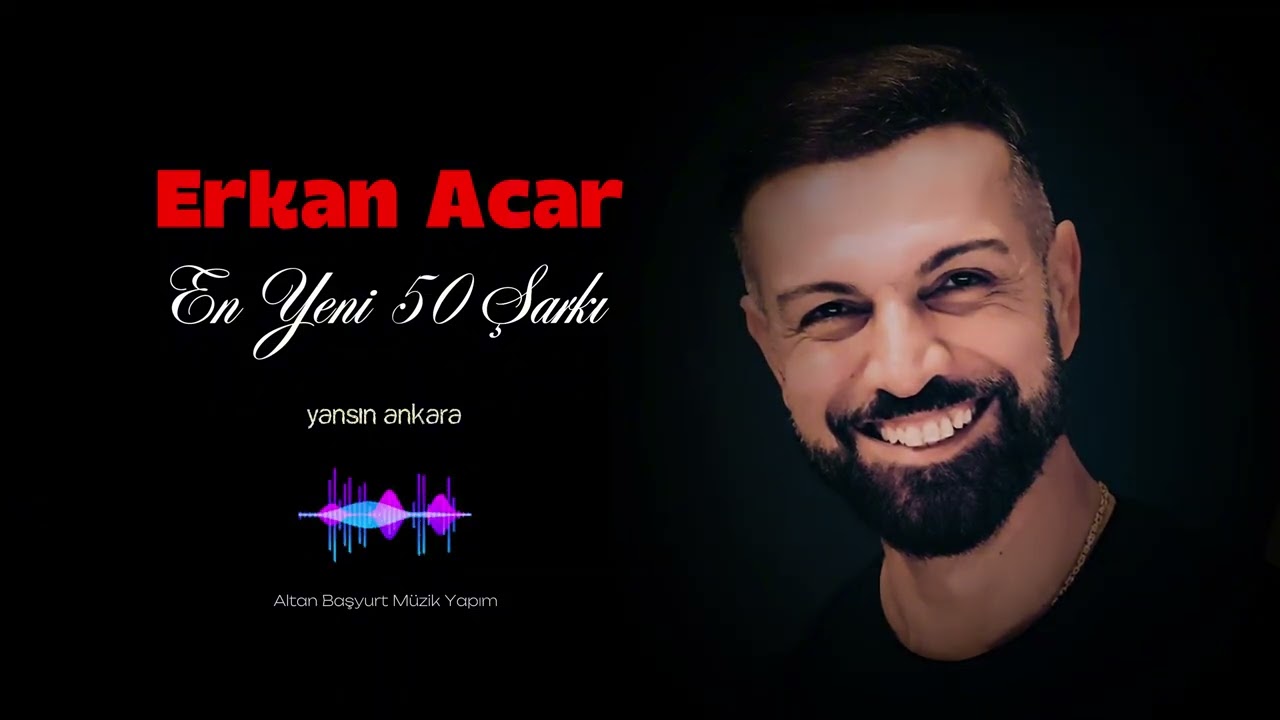 Erkan Acar - En Yeni 50 Şarkı 2025 - 2026 (Altan Başyurt Müzik Yapım)
