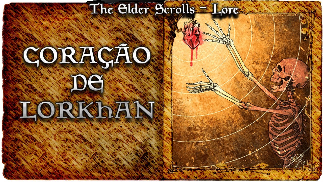 Os Poderes do coração de Lorkhan