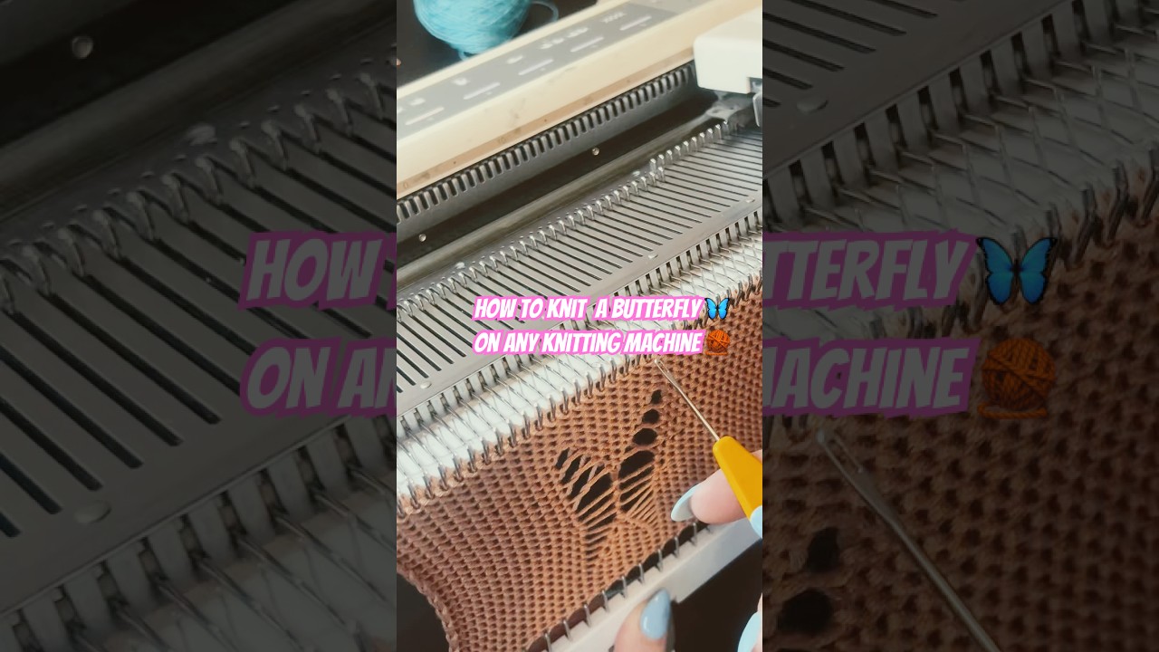 ✨ How to Knit a Butterfly on Any Knitting Machine 🦋🧶
