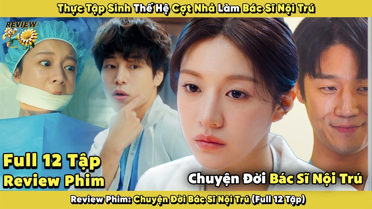 [Review Phim] Thực Tập Sinh Thế Hệ Cợt Nhả Tập Làm Bác Sĩ Nội Trú | Chuyện Đời Bác Sĩ Nội Trú 2025