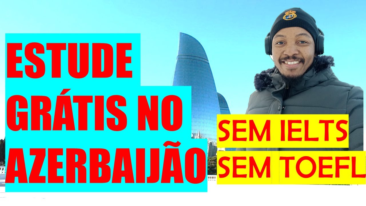Bolsas de Estudos no Azerbaijao | sem TOEFL | Sem IELTS