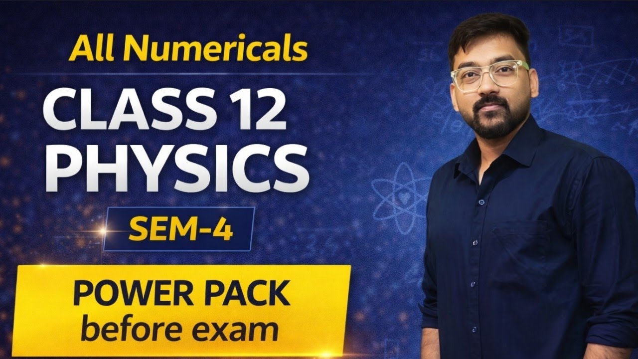 Class 12 Physics – Semester-4 | All Important Numericals Revision
