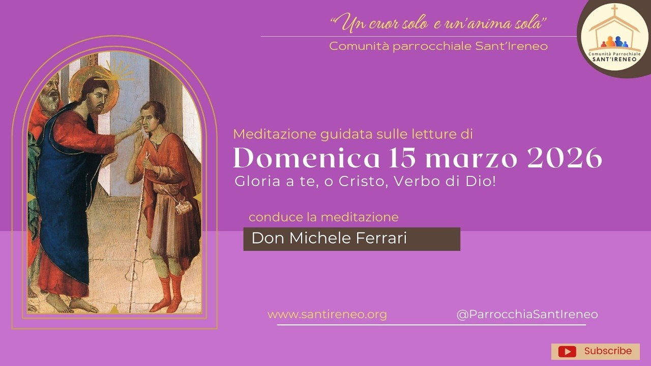 Un cuor solo e un'anima sola: Meditazione guidata sulle letture di Domenica 15 marzo 2026