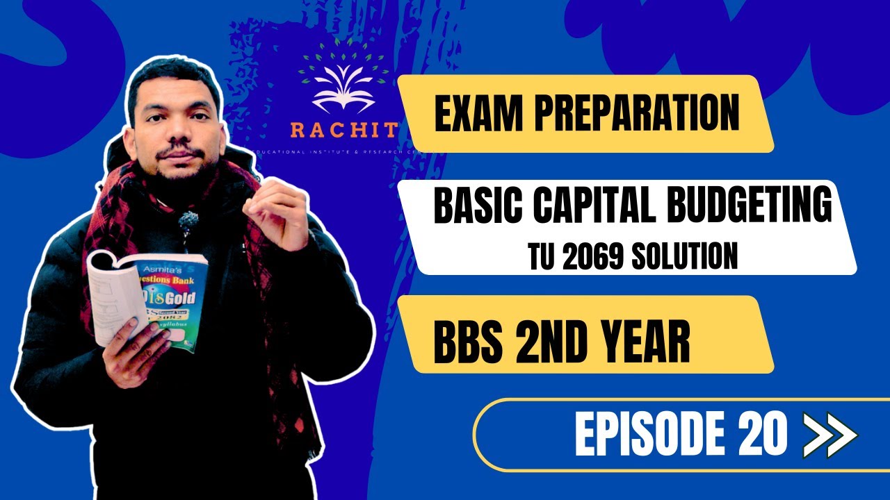 BBS 2nd Year Financial Management | Basic Capital Budgeting | Full Exam Prep | TU 2069 | Ram Bist