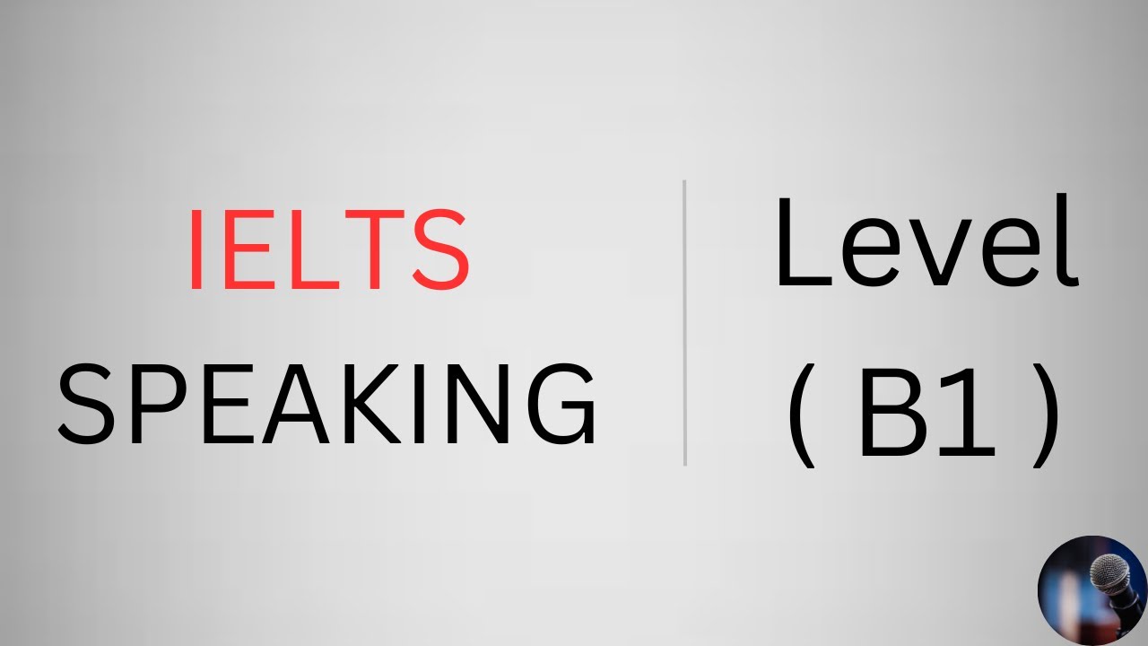 IELTS Speaking test | Level (B1)
