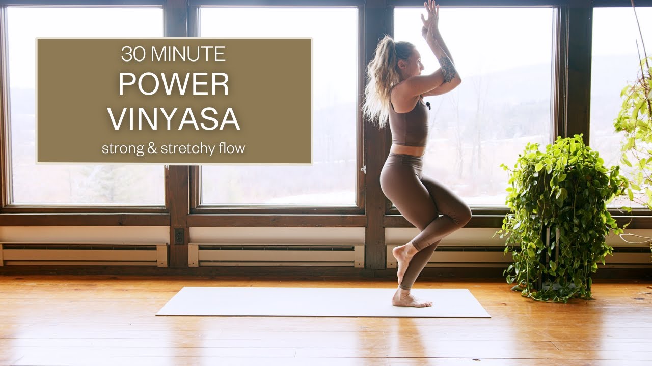 30 Minute Power Vinyasa | strong & stretchy, feel good flow