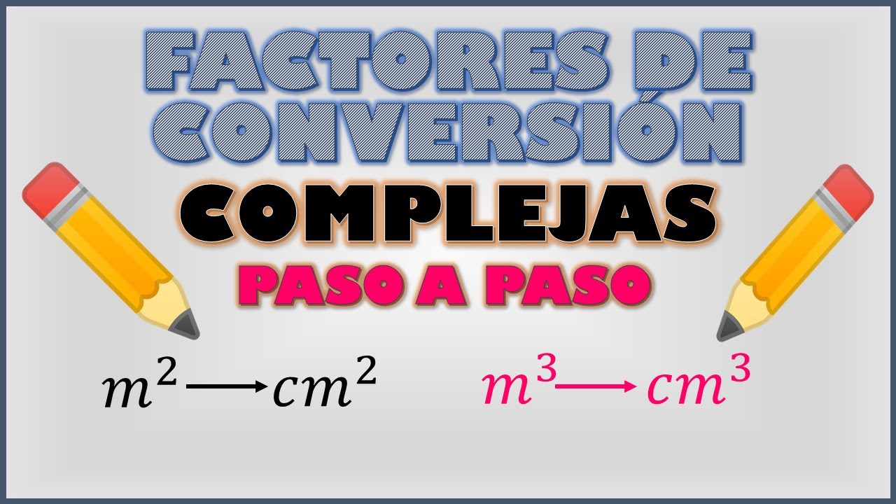 FACTORES DE CONVERSIÓN COMPLEJAS (EJEMPLOS PASO A PASO )