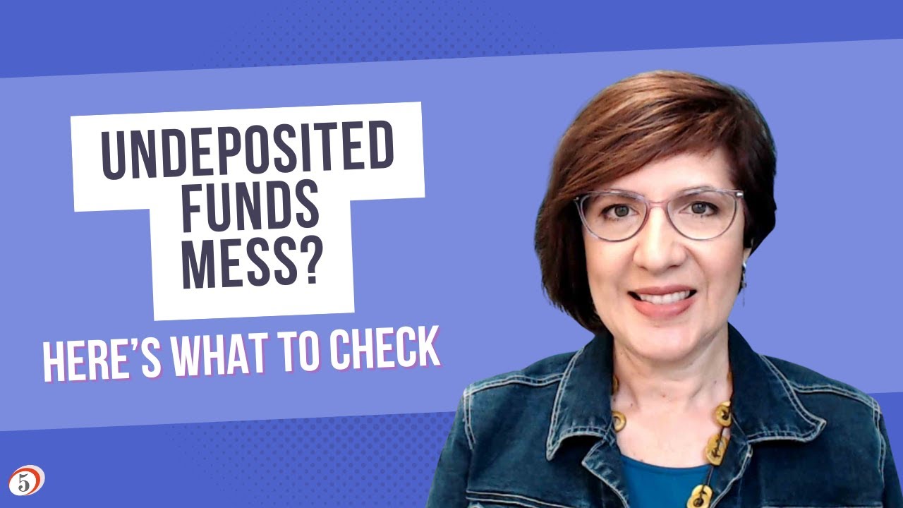 Undeposited Funds mess in QBO? Here’s What I Check