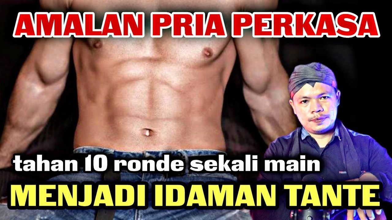 AMALAN PRIA PERKASA TAHAN 10 RONDE SEKALI MAIN DIRANJANG, DIJAMIN ISTRI PUAS & NAGIH TIAP MALAM,,,‼️