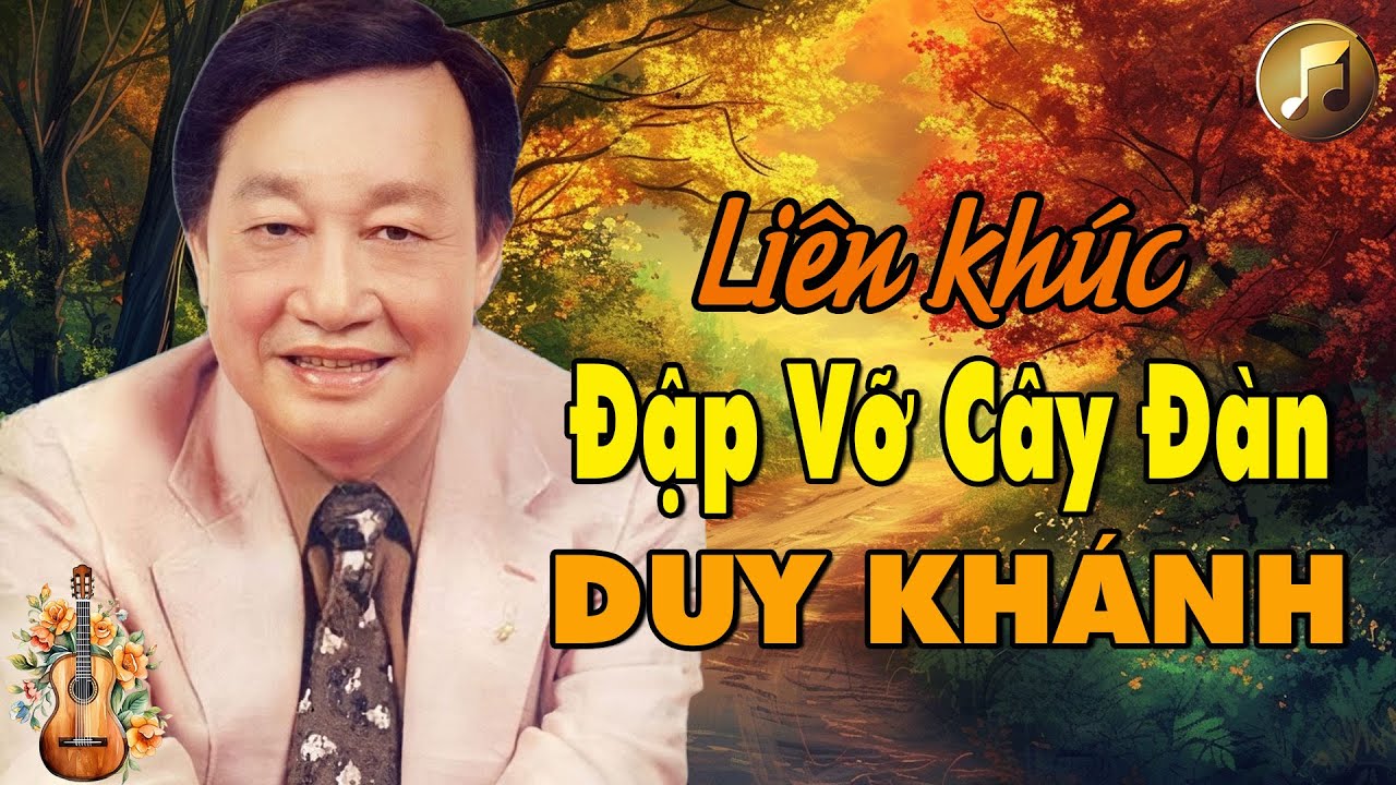 DUY KHÁNH - LK ĐẬP VỠ CÂY ĐÀN, TÚY CA, BÀI HƯƠNG CA VÔ TẬN.