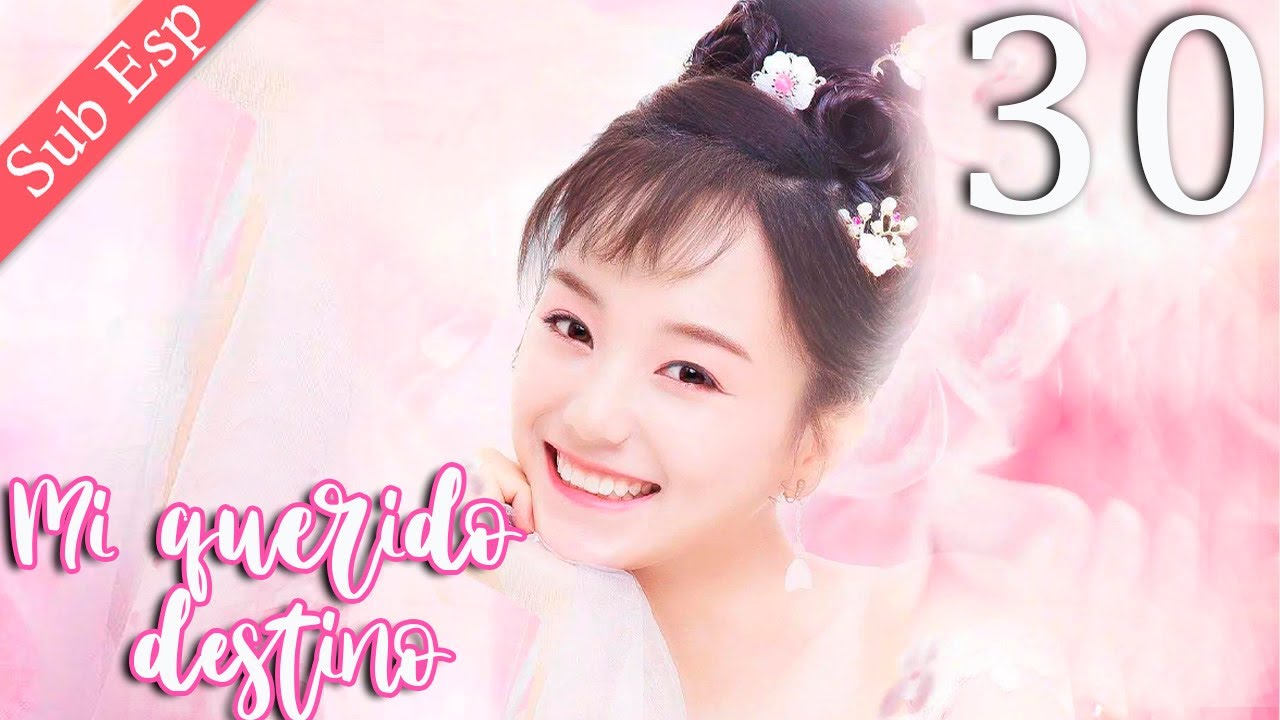 【Sub  Español】Mi Querido Destino 30 | My Dear Destiny | 亲爱的义祁君