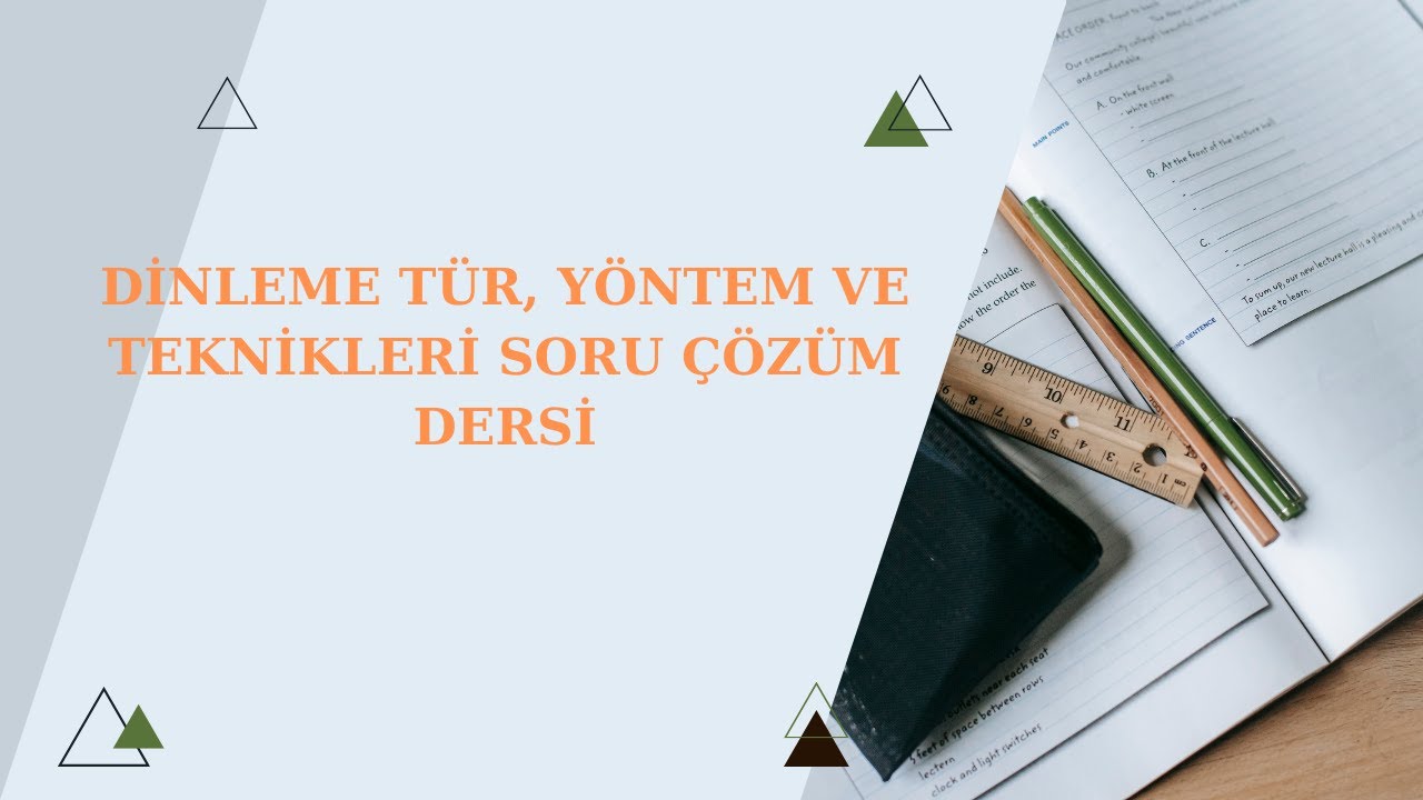 DİNLEME TÜR, YÖNTEM VE TEK. SORU ÇÖZÜM DERSİ !!
