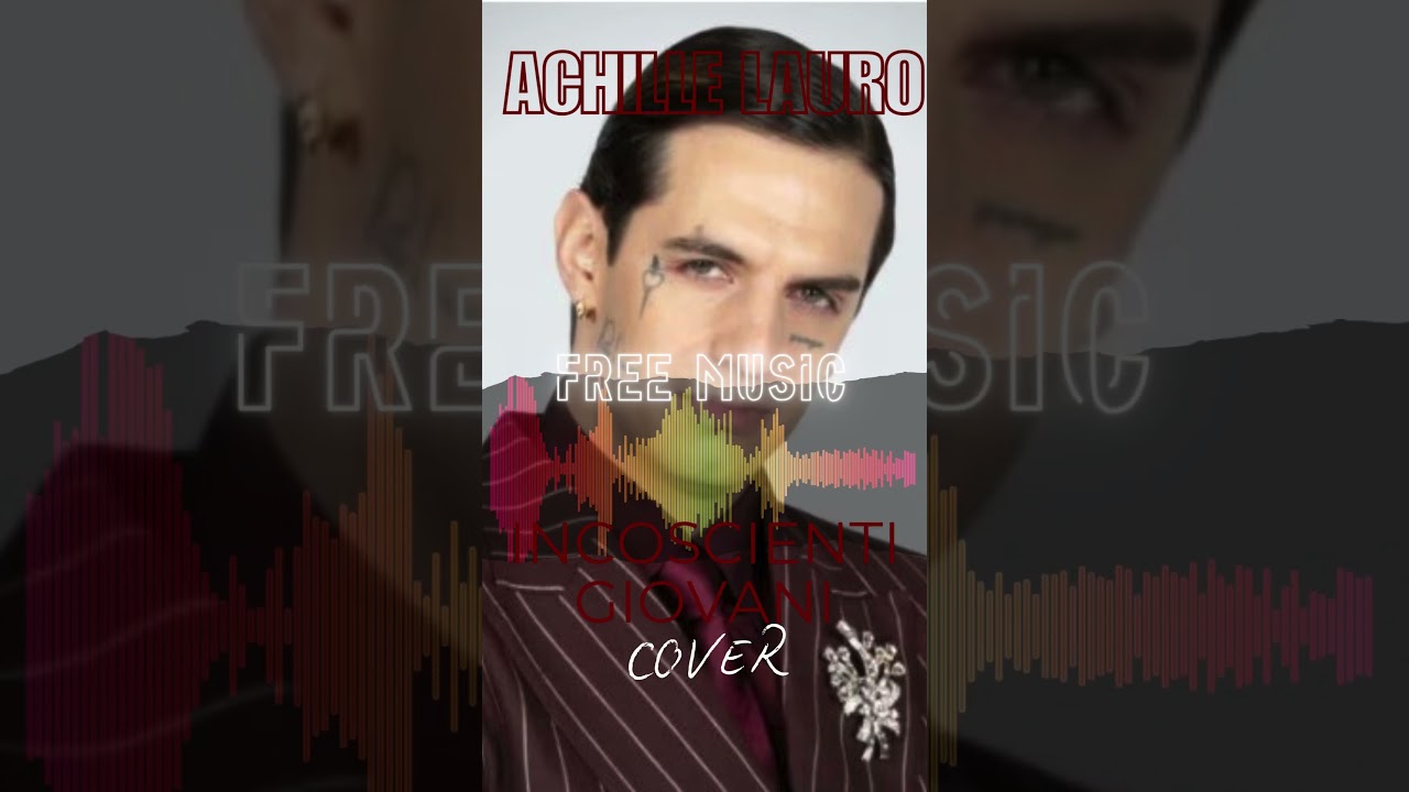 ACHILLE LAURO, INCOSCIENTI GIOVANI, SENZA COPYRIGHT, UTILIZZA LA TRACCIA NEI TUOI CONTENUTI