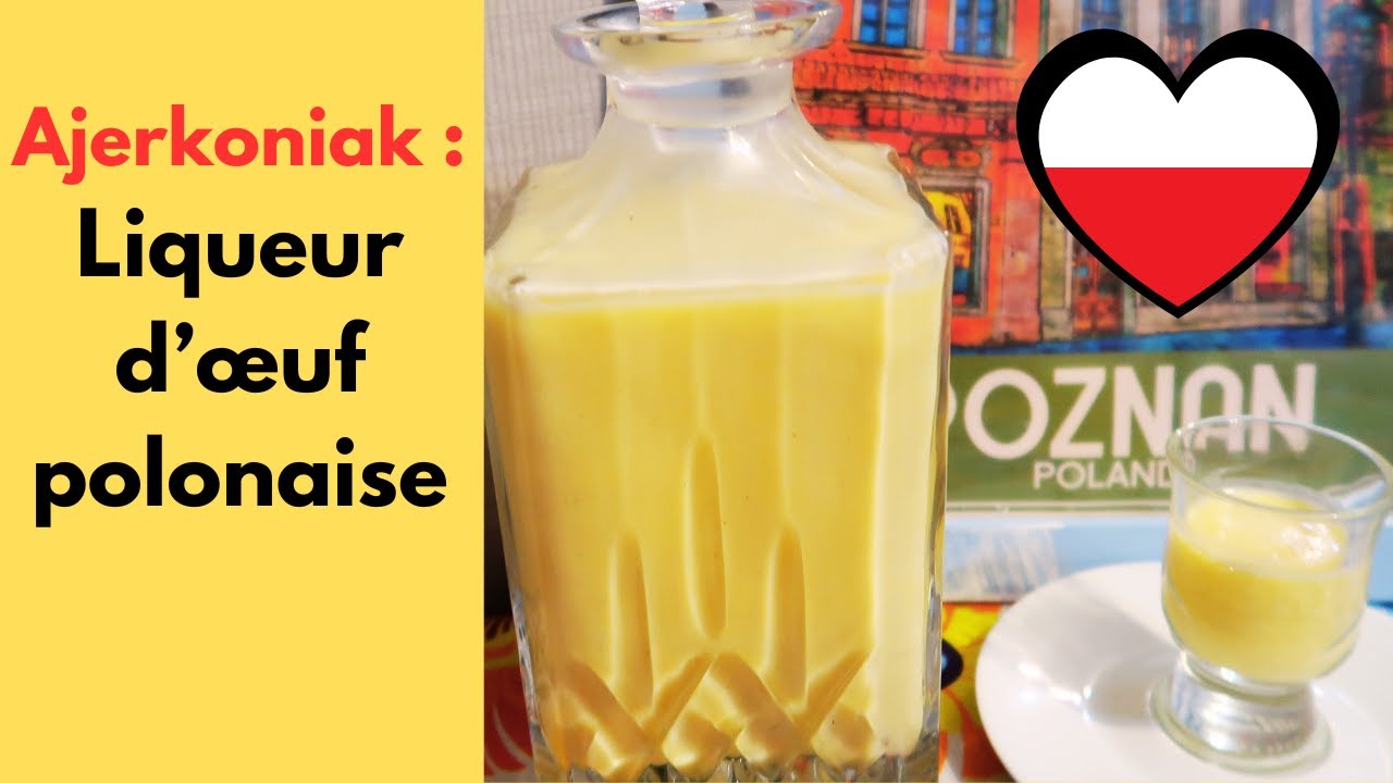 recette de Liqueur d’œuf polonaise :ajerkoniak ou advocaat