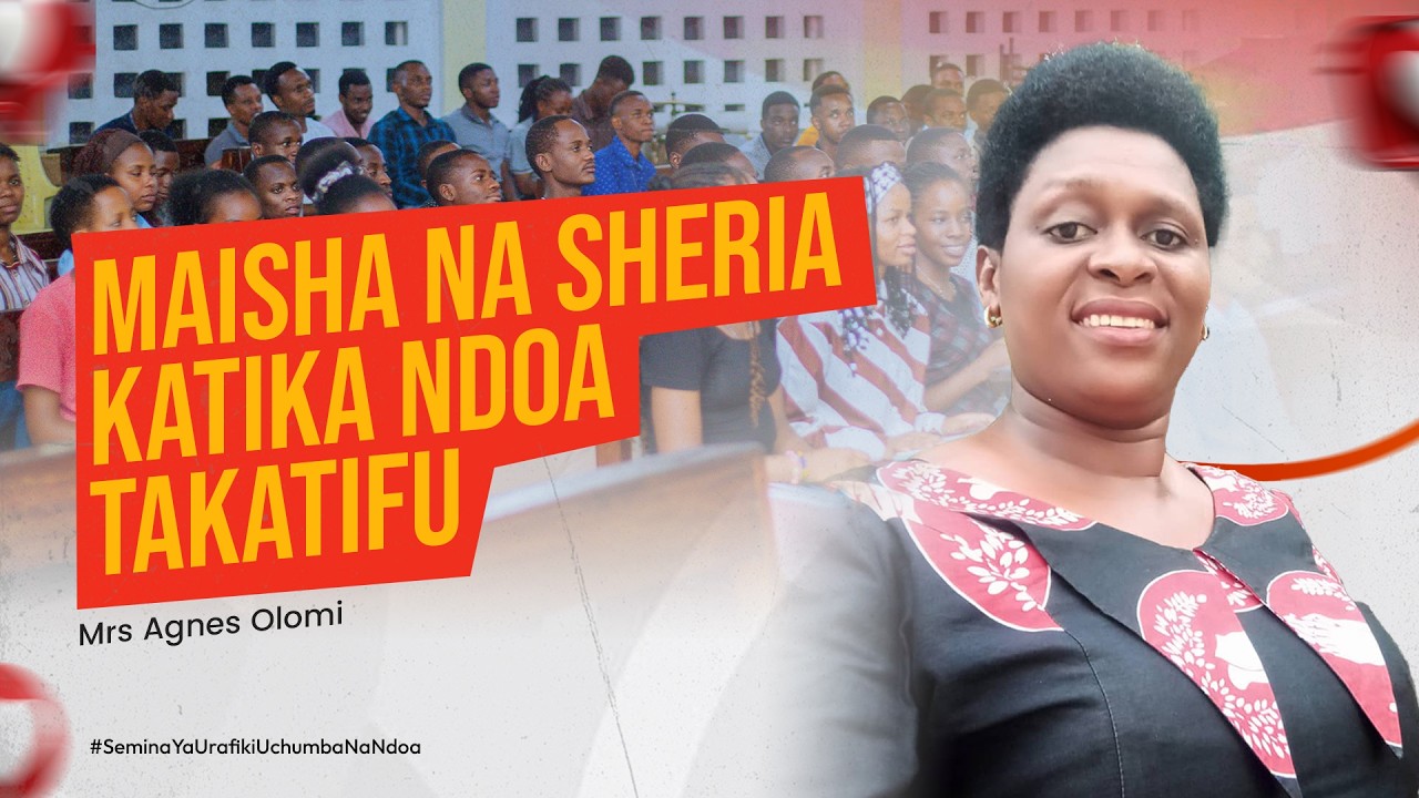 Maisha na sheria katika ndoa na Mrs. Agnes Olomi