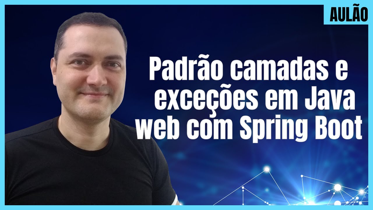 Padrão camadas e exceções em Java web Spring Boot - Aulão #012