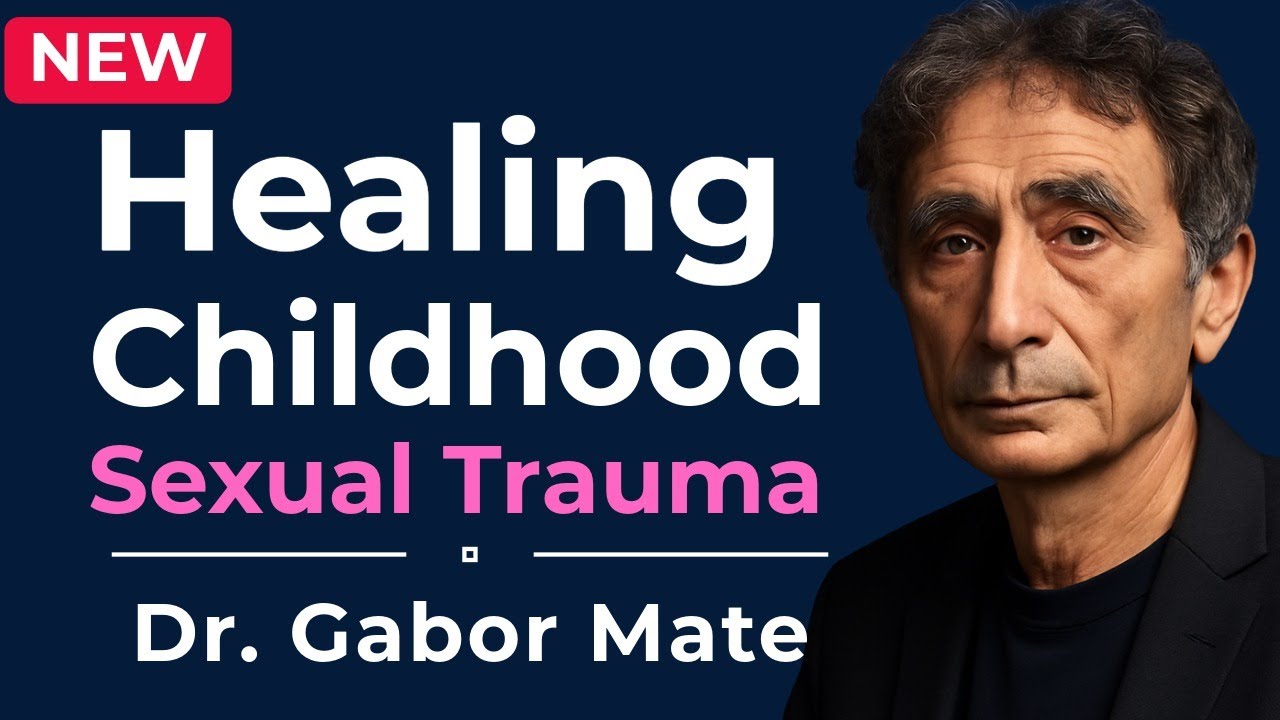 Healing Childhood Sexual Trauma: Breaking the Silence & Rebuilding Life #gabormaté #traumainformed