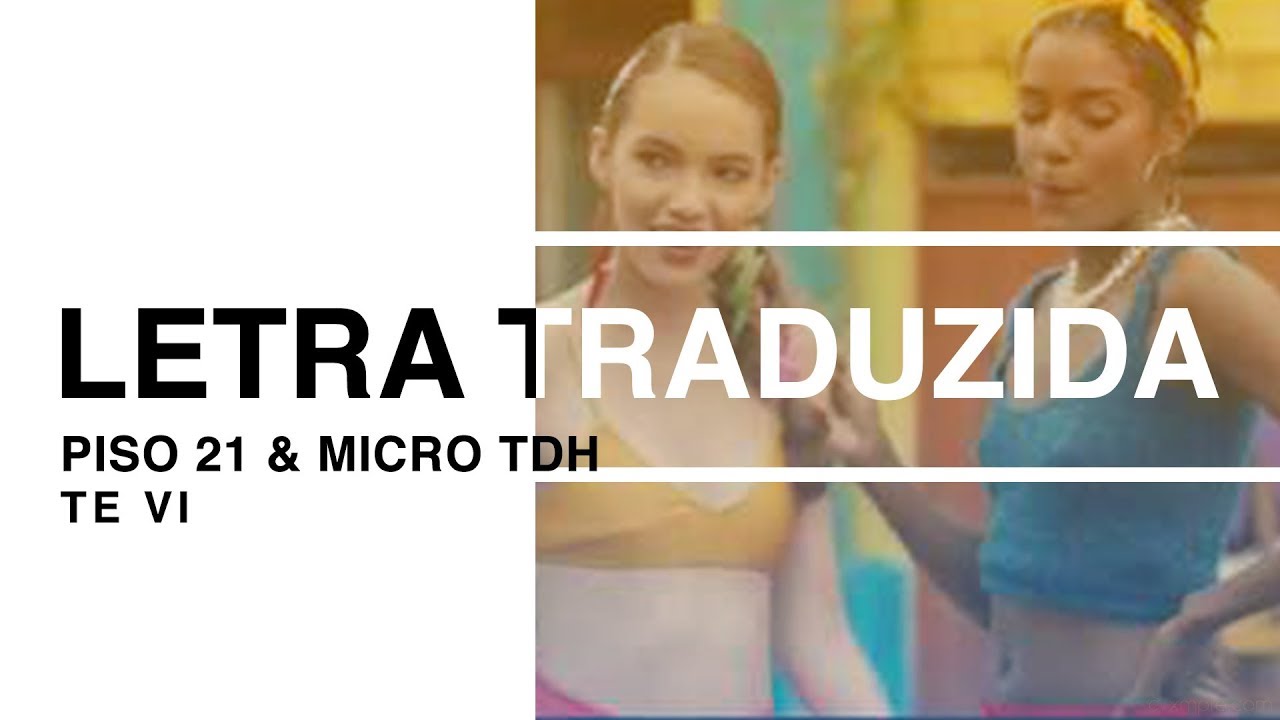 Piso 21 & Micro TDH - Te Vi (Letra Traduzida)
