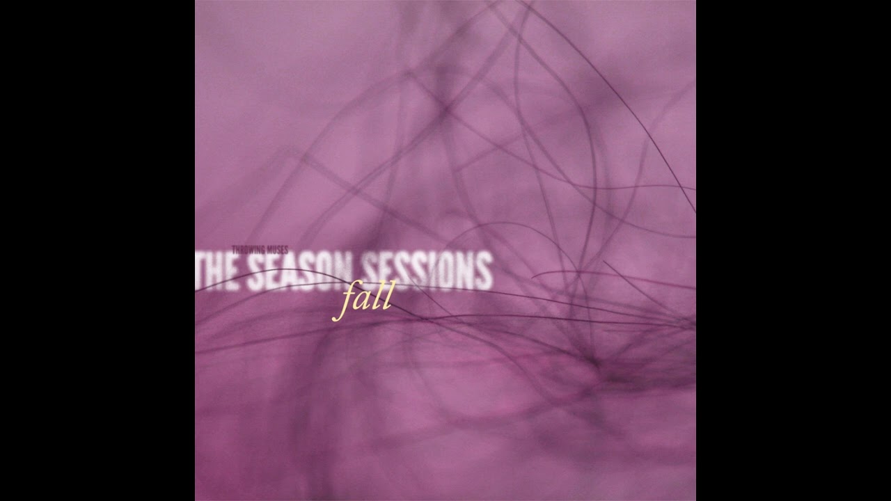 Throwing Muses - The Season Sessions - Fall