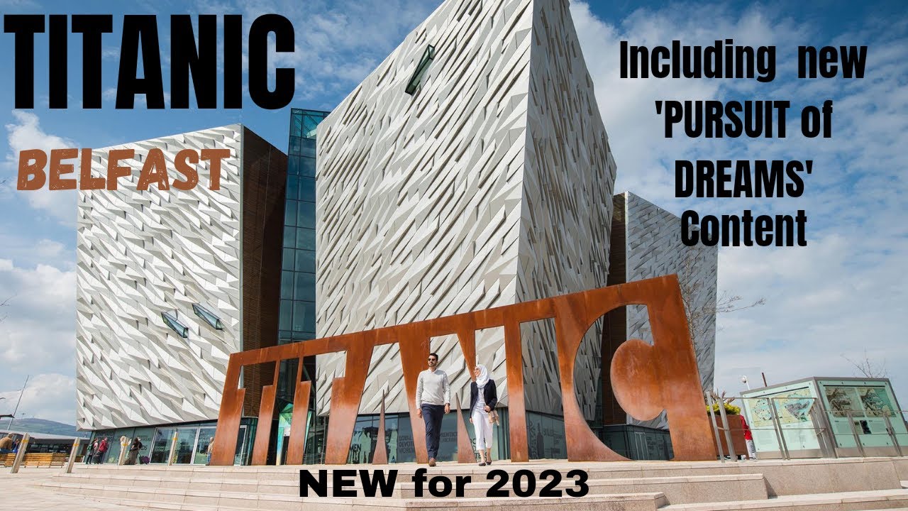 Titanic Belfast - The Titanic Experience (including new 2023 reimagining ‘The Pursuit of Dreams’)