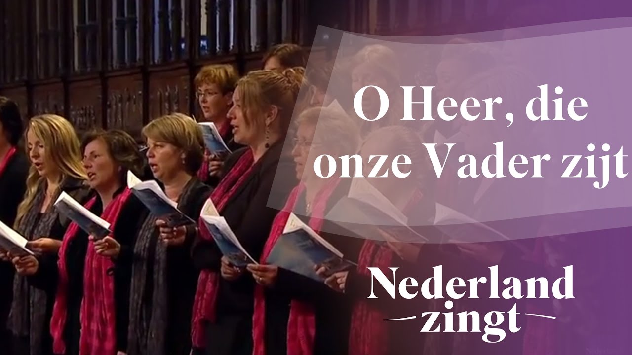 Nederland Zingt: O Heer, die onze Vader zijt