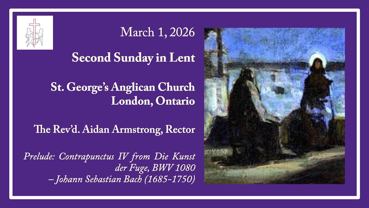 Second Sunday in Lent, March 1 2026, St. George’s Anglican Church, London Ontario