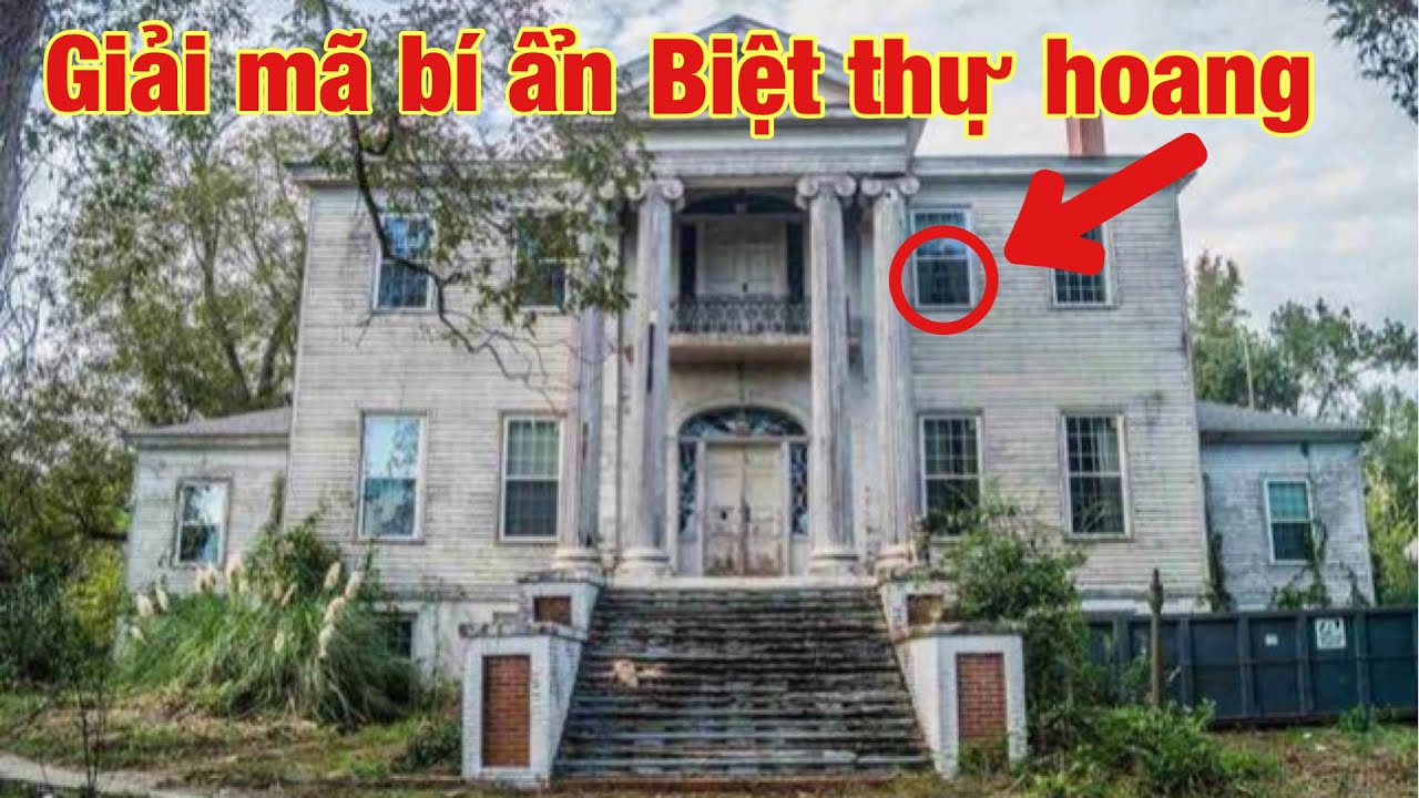 Giải lã bí ẩn bên trong căn biệt thự bỏ hoang giữa rừng