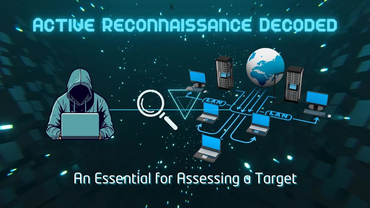 Active Reconnaissance Decoded: An Essential for Assessing a Target