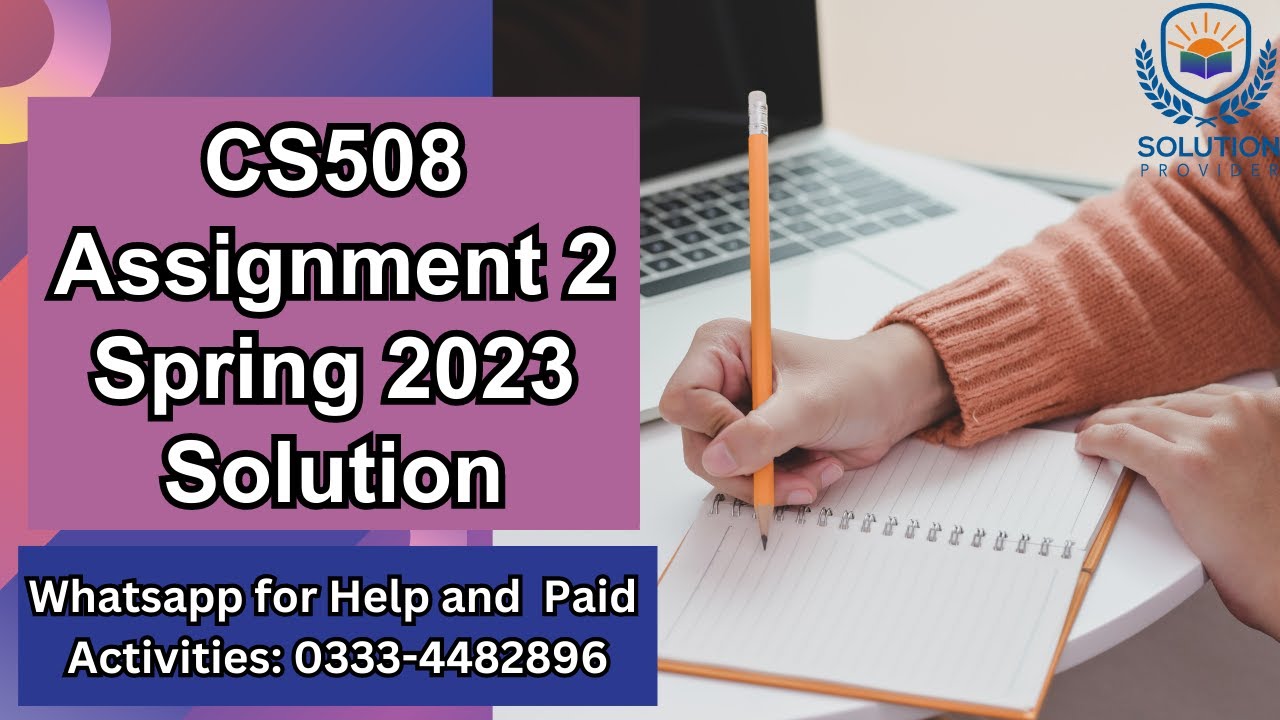 CS508 Assignment 2 Solution 2023 | CS508 Assignment 2 Solution Spring 2023 | CS508 Assignment 2