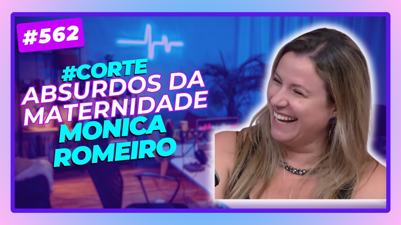 562 - Monica Romeiro - O T4RRORI$MO sobre a #MATERNIDADE