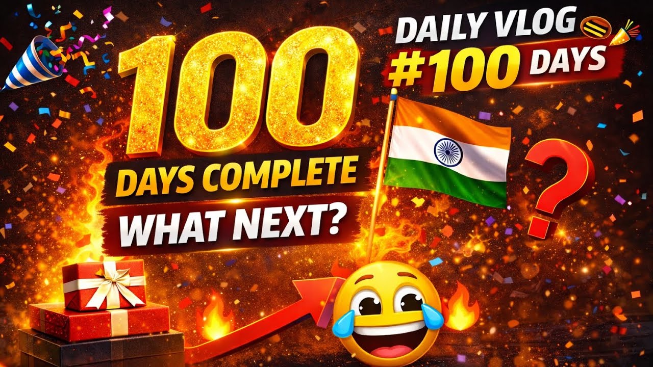 DAY-100 | 100 Days of Consistency 💪|  100 Din Non-Stop Vlogging 😅 | Daily Vlog Series