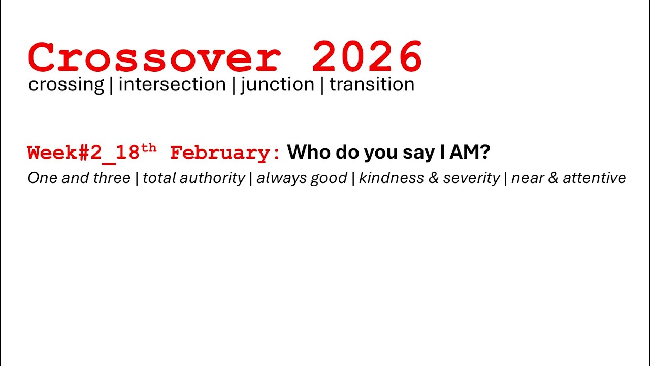 GT Crossover to Nisan ‘26: WEEK 2 - who do you say I AM?