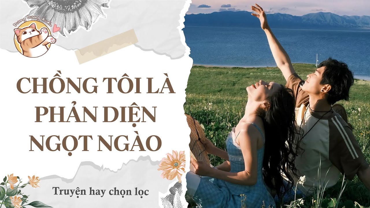 [ TRUYỆN AUDIO ] Chồng tôi là phản diện ngọt ngào || Dương Dương Audio (Full)