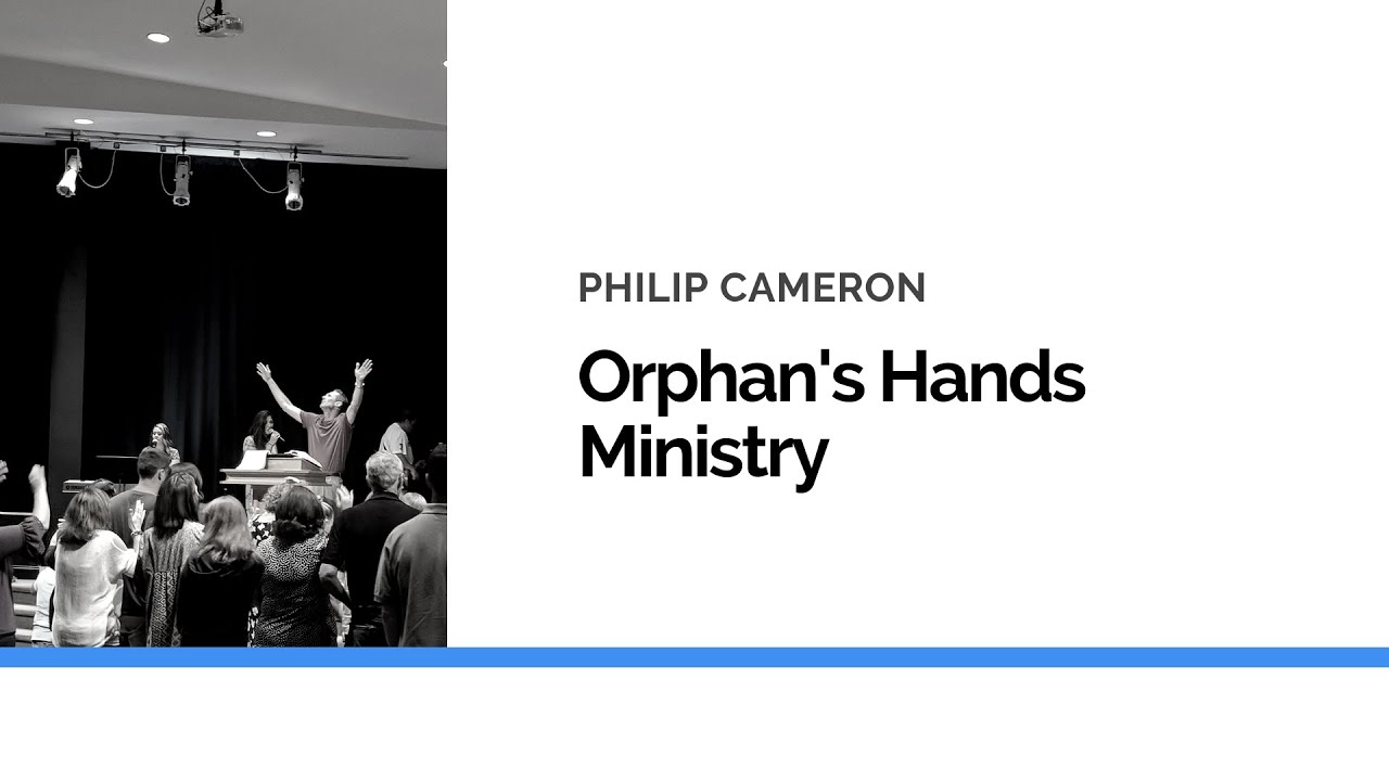 The Orphan's Hands Ministry (Philip Cameron)