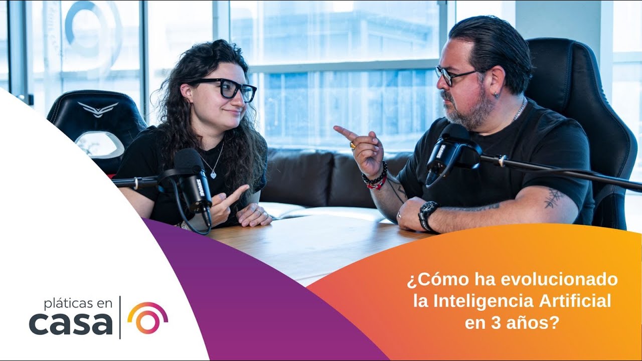 Pláticas en Casa Ep. 84  - ¿Cómo ha evolucionado la Inteligencia Artificial en 3 años?