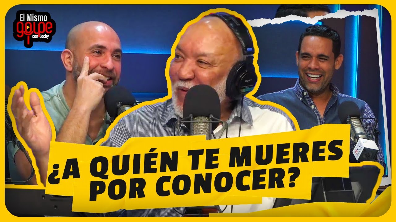 ¿A QUIÉN TE MUERES POR CONOCER? EN EL MISMO GOLPE CON JOCHY