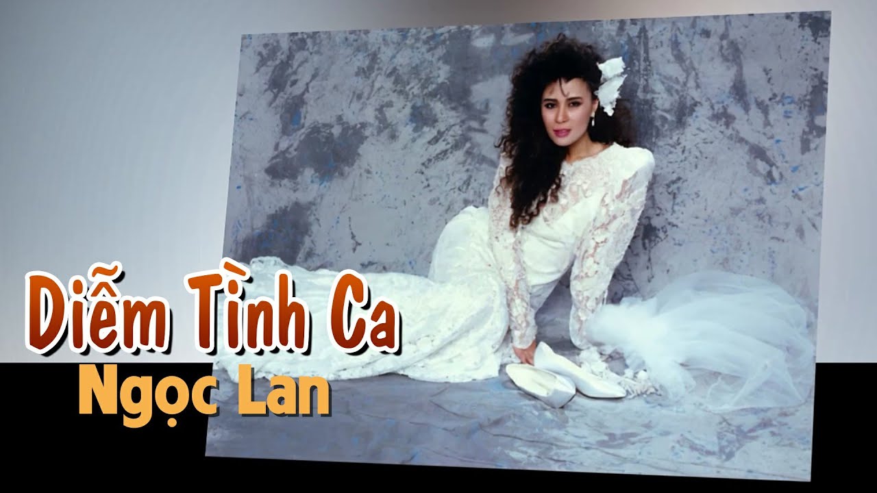 Diễm Tình Ca - Danh Ca Ngọc Lan - Nhạc Xưa Để Đời