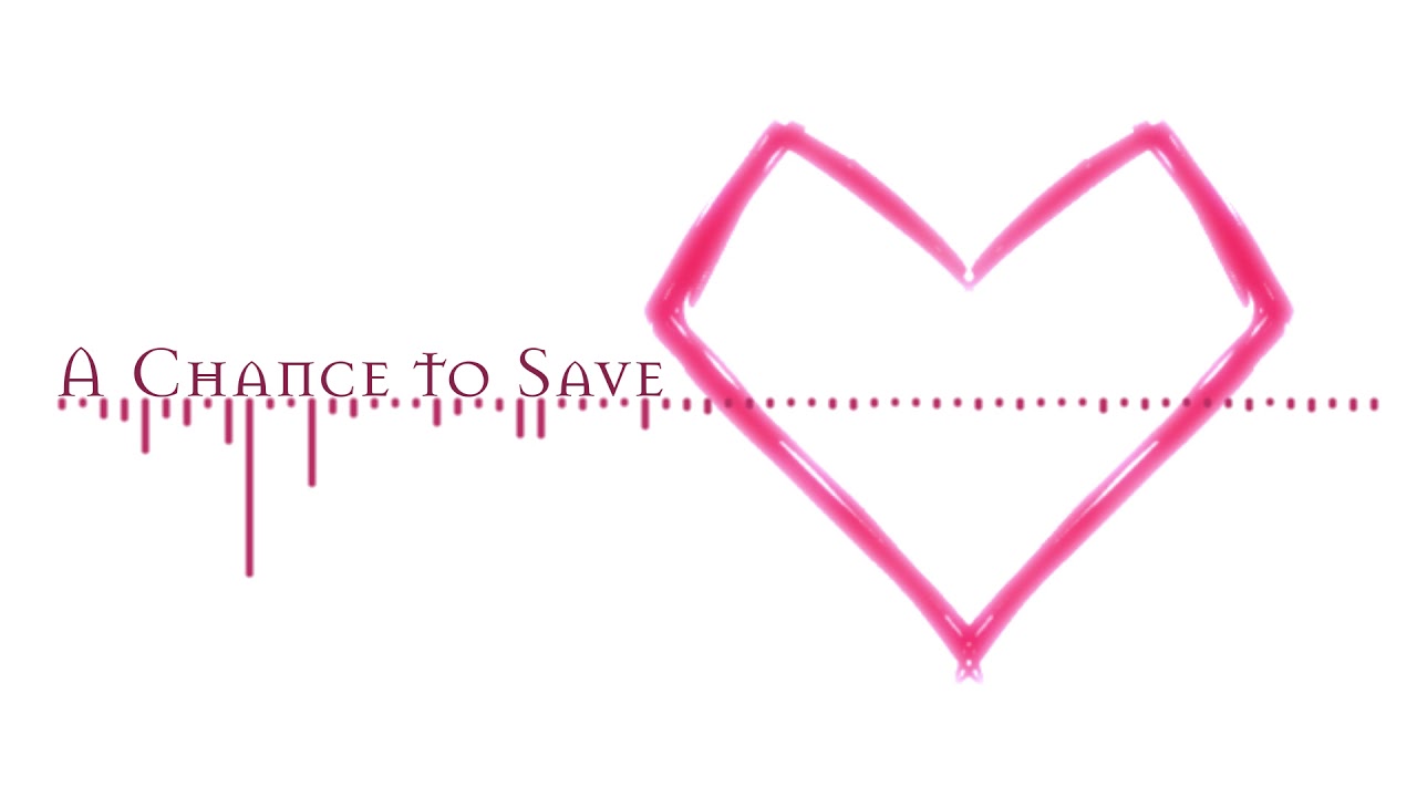 [ Original ] A Chance to Save - Hearts and Heroes -