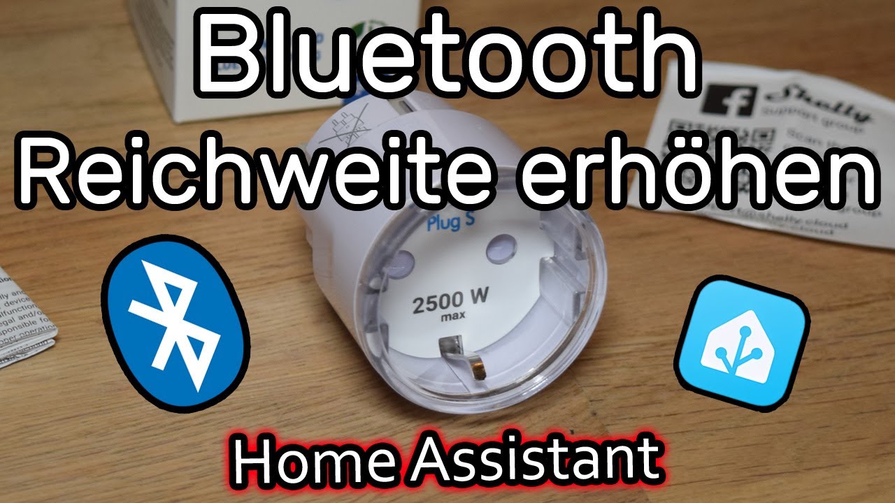 Mit Shelly Plus Plug S Bluetooth Reichweite erh&ouml;hen f&uuml;r Home Assistant (Bluetooth Proxy)