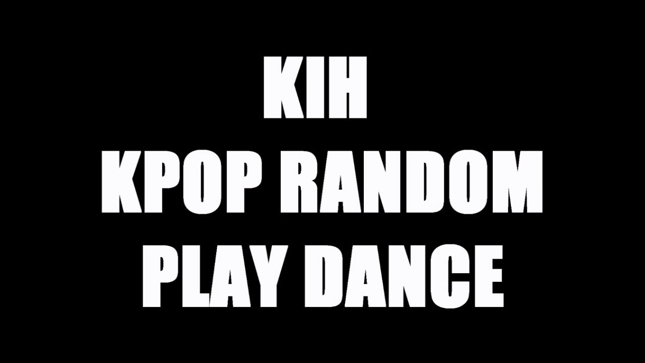 KIH KPOP RANDOM PLAY DANCE (OLD VS NEW)