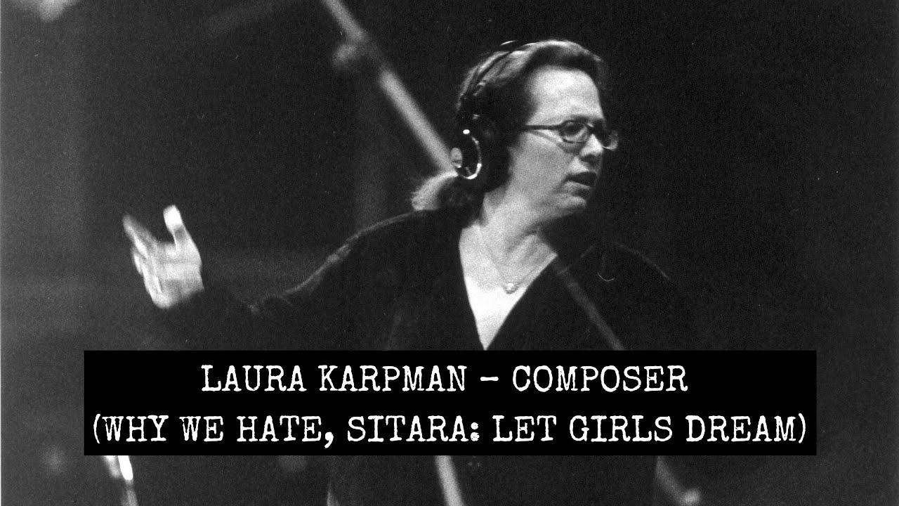 Laura Karpman – Composer for Why We Hate, Sitara: Let Girls Dream