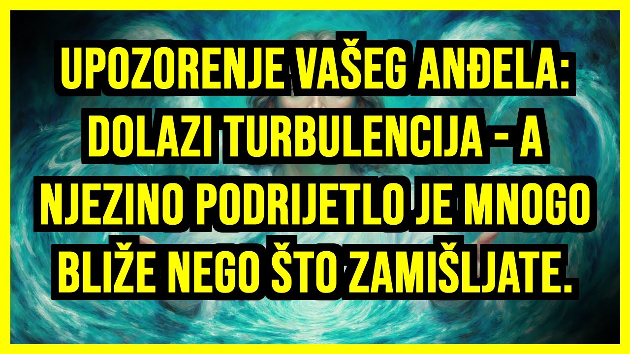 🌀 UPOZORENJE VAŠEG ANĐELA: DOLAZI TURBULENCIJA - A NJEZINO PODRIJETLO JE MNOGO BLIŽE NEGO ŠTO...