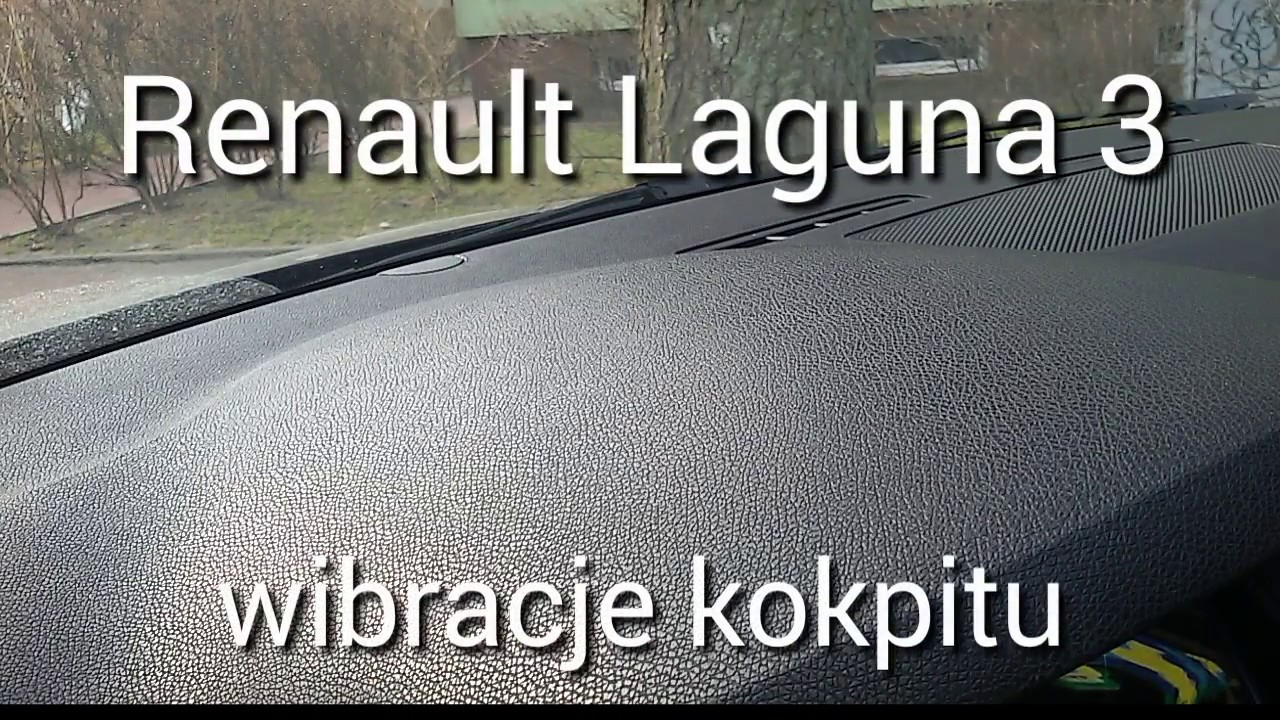 Renault Laguna 3 wibracje kokpitu.