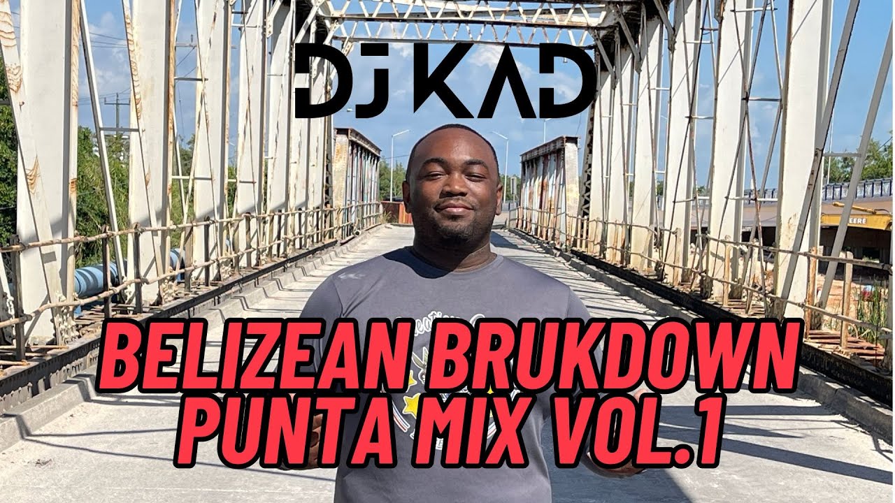 BELIZEAN BRUKDOWN PUNTA MIX VOL.1 | DJ KAD