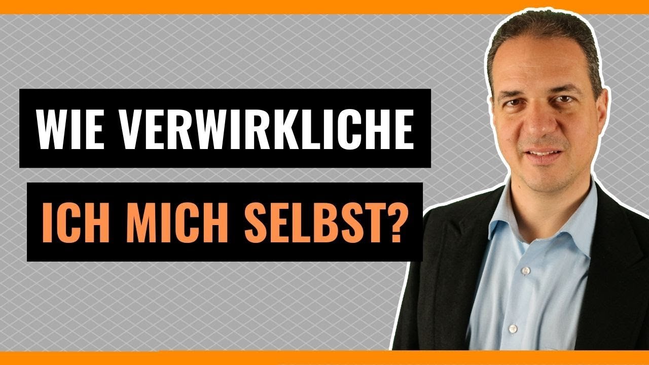 Selbstverwirklichung im Leben - Wie Selbstverwirklichung funktioniert!