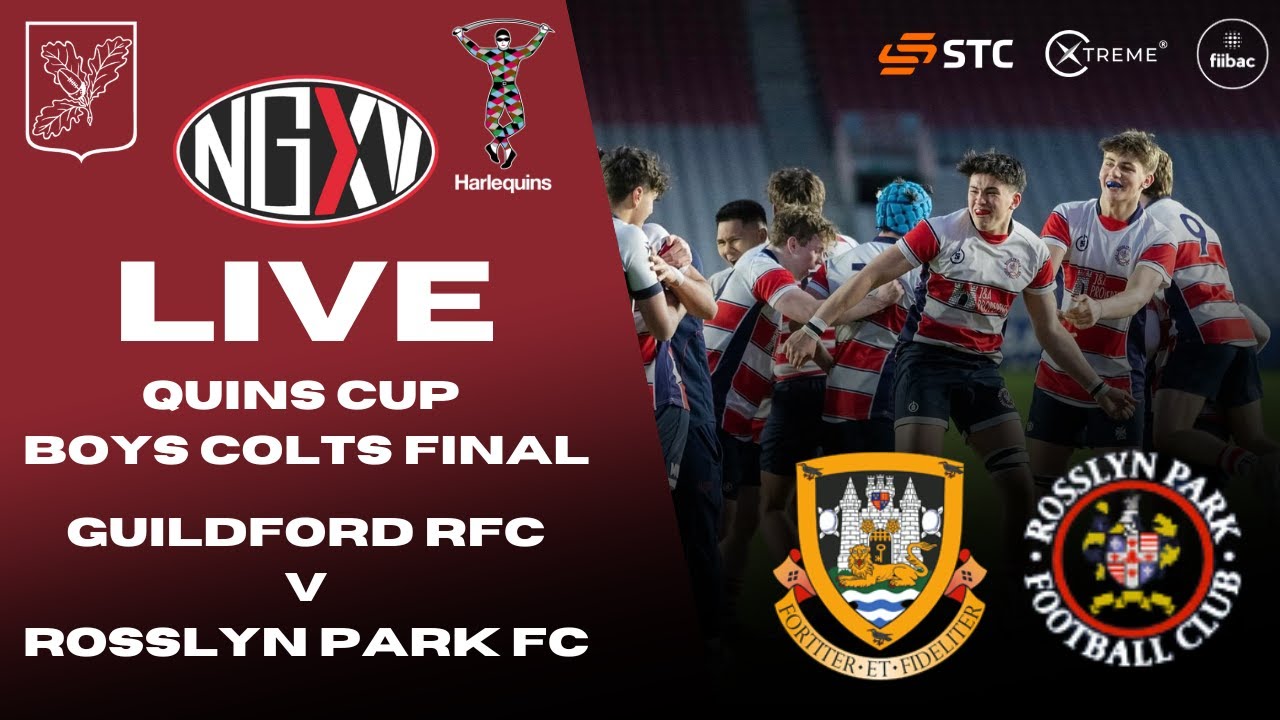 LIVE RUGBY: GUILDFORD RFC v ROSSLYN PARK FC | QUINS CUP BOYS COLTS FINAL