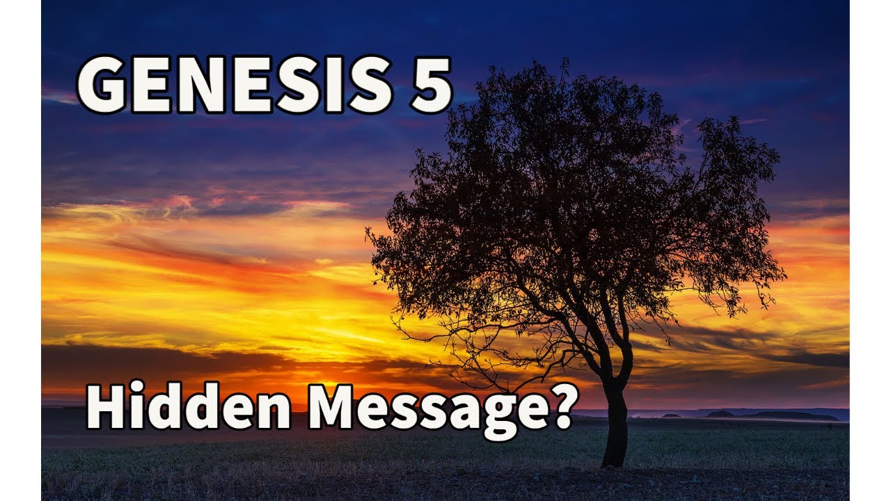 Genesis 5 Genealogy - Hidden Message?  (Part 16)