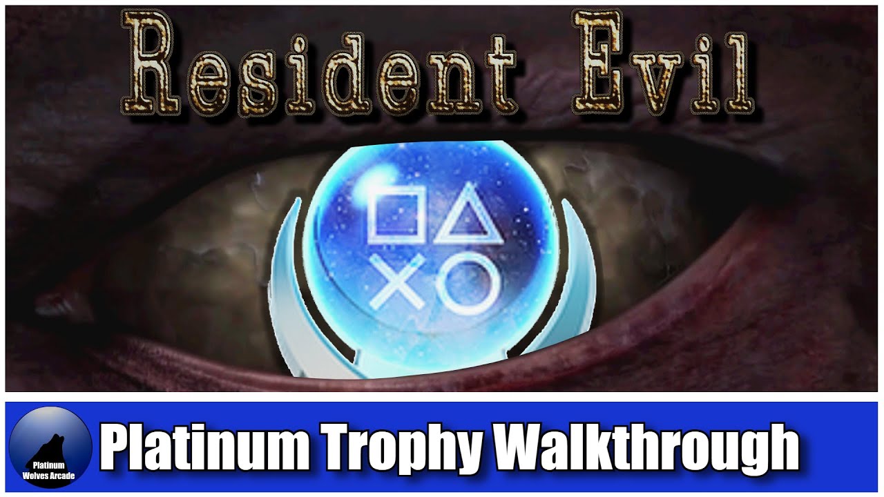 Resident Evil Platinum trophy / 100% Achievement Guide